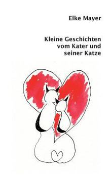 Paperback Kleine Geschichten vom Kater und seiner Katze: Ein Beziehungschaos der besonderen Art [German] Book