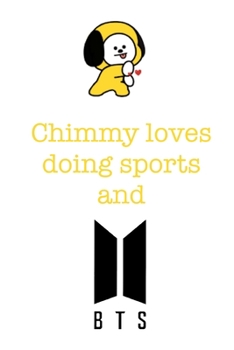 Chimmy loves doing sports and BTS: Notebook for Fans of BTS, Jungkook, K-Pop and BT21 (BTS_EN)