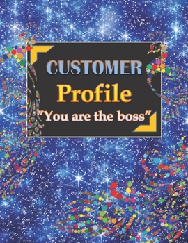 Paperback Customer Profile "you Are the Boss": Customer Tracking log book-Client data Organizer log book for Account Executive/ Sale Executive/Boss-to keep Pers Book