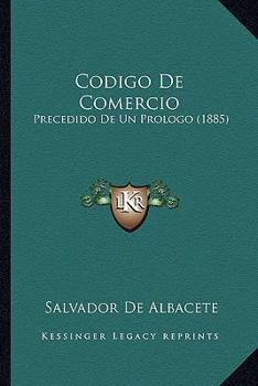 Paperback Codigo De Comercio: Precedido De Un Prologo (1885) [Spanish] Book