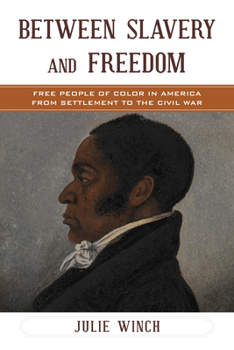 Paperback Between Slavery and Freedom: Free People of Color in America From Settlement to the Civil War Book