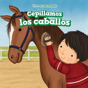Library Binding Cepillamos Los Caballos (We Brush the Horses) [Spanish] Book