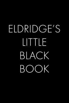 Paperback Eldridge's Little Black Book: The Perfect Dating Companion for a Handsome Man Named Eldridge. A secret place for names, phone numbers, and addresses Book