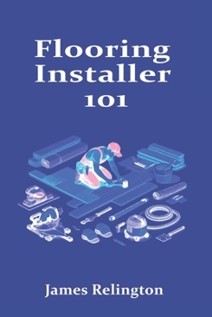Flooring Installer 101: How to Start in LVP, Hardwood, and Laminate