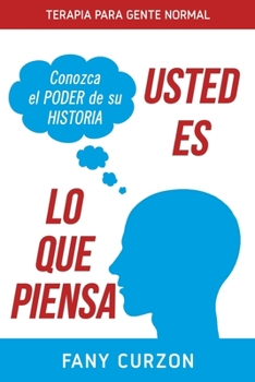 Paperback Usted Es lo que Piensa: Conozca el Poder de su Historia [Spanish] Book