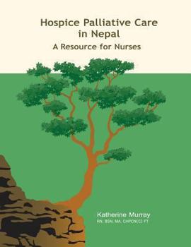 Paperback Hospice Palliative Care in Nepal: A Resource for Nurses Book