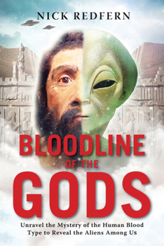 Paperback Bloodline of the Gods: Unravel the Mystery of the Human Blood Type to Reveal the Aliens Among Us Book