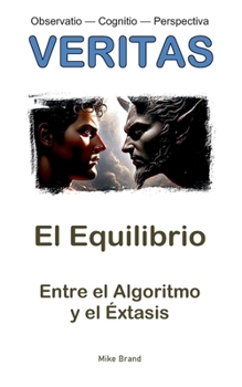 El Equilibrio: Entre el Algoritmo y el Éxtasis (Spanish Edition)