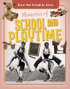 Ruby Tuesday Books Ltd Memories of School and Playtime (How We Used to Live).
