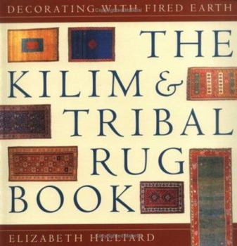 Paperback The Kilim & Tribal Rug Book: Decorating with "Fired Earth" Book