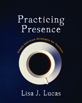 Paperback Practicing Presence: Simple Self-Care Strategies for Teachers Book