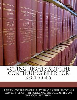 Paperback Voting Rights ACT: The Continuing Need for Section 5 Book