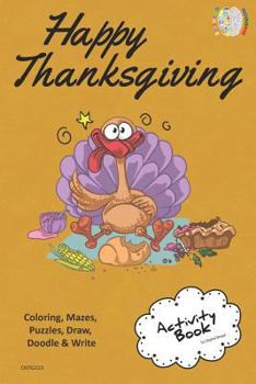 Happy Thanksgiving Activity Book Coloring, Mazes, Puzzles, Draw, Doodle and Write: Creative Noggins for Kids Thanksgiving Holiday Coloring Book with C