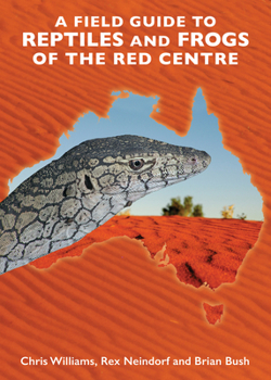 Paperback A Field Guide to Reptiles and Frogs of the Red Centre. Book