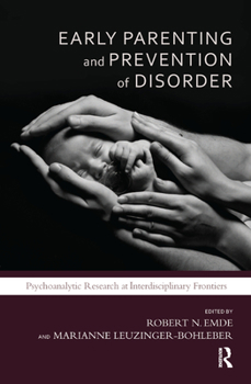 Hardcover Early Parenting and Prevention of Disorder: Psychoanalytic Research at Interdisciplinary Frontiers Book