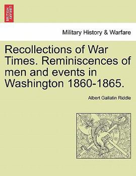 Paperback Recollections of War Times. Reminiscences of Men and Events in Washington 1860-1865. Book