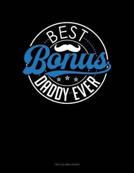 Paperback Best Bonus Daddy Ever: Two Column Ledger Book