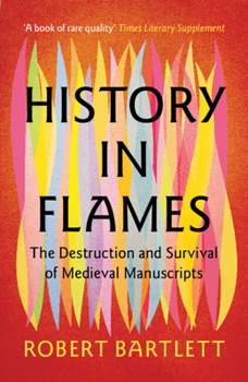 Paperback History in Flames: The Destruction and Survival of Medieval Manuscripts Book