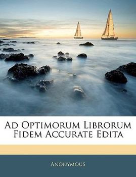 Paperback Ad Optimorum Librorum Fidem Accurate Edita Book