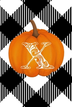 X: Cute Pumpkin Monogram Initial Letter X White Buffalo Plaid Check Personalized Gratitude Journal for Women and Girls