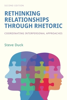 Paperback Rethinking Relationships Through Rhetoric: Coordinating Interpersonal Approaches Book