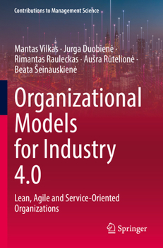 Paperback Organizational Models for Industry 4.0: Lean, Agile and Service-Oriented Organizations Book