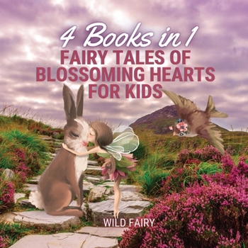 Paperback Fairy Tales of Blossoming Hearts for Kids: 4 Books in 1 Book