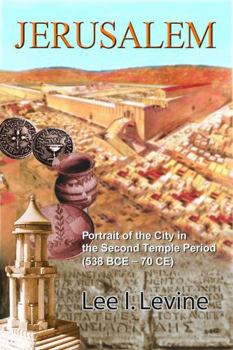 Hardcover Jerusalem: Portrait of the City in the Second Temple Period (Bce-70 Ce) Book