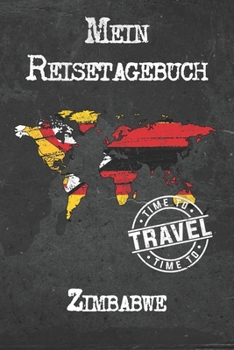 Mein Reisetagebuch Zimbabwe: 6x9 Reise Journal I Notizbuch mit Checklisten zum Ausf�llen I Perfektes Geschenk f�r den Trip nach Zimbabwe f�r jeden Reisenden