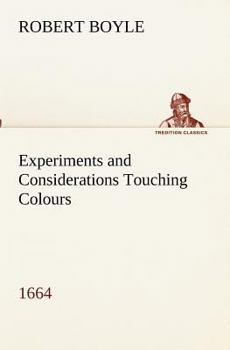 Paperback Experiments and Considerations Touching Colours (1664) Book