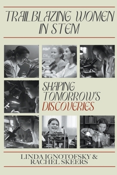 Paperback Trailblazing Women in STEM: Shaping Tomorrow's Discoveries Book