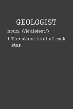 Paperback Geologist: Funny Geology Gifts - Small Lined Writing Journal or Notebook (Card Alternative) (Definition, Humor) Book