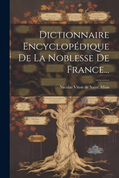Paperback Dictionnaire Encyclopédique De La Noblesse De France... [French] Book
