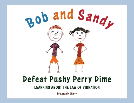 Paperback Bob and Sandy Defeat Pushy Perry Dime: Learning about the Law of Vibration Book