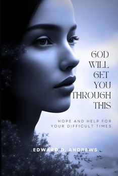 Paperback God Will Get You Through This: Hope and Help for Your Difficult Times Book