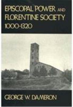 Hardcover Episcopal Power and Florentine Society, 1000-1320 Book