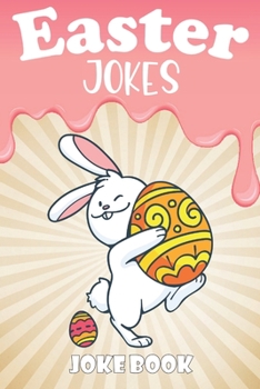 Paperback Easter Jokes - Joke Book: A Fun and Interactive Easter Joke Book for Kids - Boys and Girls Ages 4,5,6,7,8,9,10,11,12,13,14,15 Years Old-Easter G Book