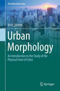Urban Morphology: An Introduction to the Study of the Physical Form of Cities - Book  of the Urban Book Series