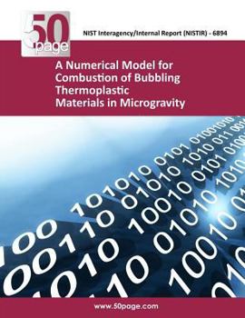 Paperback A Numerical Model for Combustion of Bubbling Thermoplastic Materials in Microgravity Book