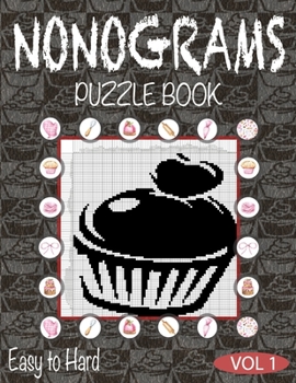 Paperback Nonograms Puzzle Book Vol 1: Nonograms Book Logic Pic Griddler Games Japanese Puzzles Picross Games Logic Grid Puzzles Hanjie Puzzle Books Logic Pu Book