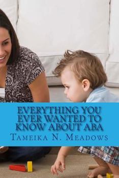 Paperback Everything You Ever Wanted to Know about ABA: A Parent Resource Book