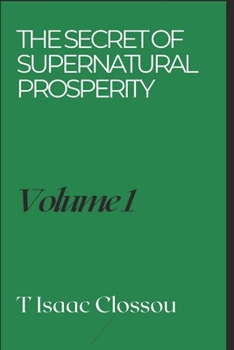 Paperback The Secret of Supernatural Prosperity: A Biblical Revelation Against Poverty Book