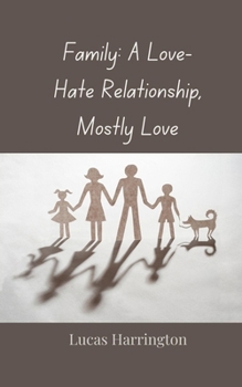 Family: A Love-Hate Relationship, Mostly Love