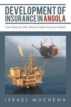 Paperback Development of Insurance in Angola: Case Study of a Key African Frontier Insurance Market Book