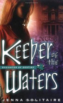 Keeper of the Waters (Daughter of Destiny, Book 2) - Book #2 of the Daughter of Destiny