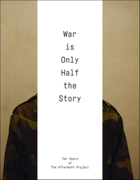 Paperback War Is Only Half the Story: Ten Years of the Aftermath Project Book