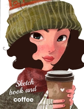 Paperback Sketchbook and Coffee: Sketchbook and Coffee Lovely Gift for Her-coffee lovers blank pages for women, girls, students, artists, teens adults, Book