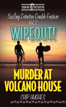 Paperback Surfing Detective Double Feature Vol. 2 - Wipeout! - Murder at Volcano House Book