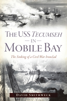 Paperback The USS Tecumseh in Mobile Bay: The Sinking of a Civil War Ironclad Book