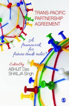 Trans-Pacific Partnership Agreement: A Framework for Future Trade Rules?